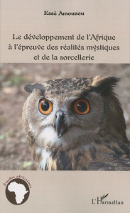 Le développement de l'Afrique à l'épreuve des réalités mystiques et de la sorcellerie - Amouzou Essè