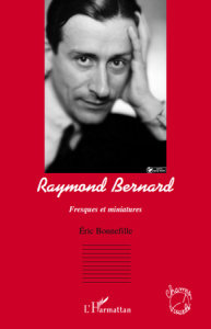 Raymond Bernard. Fresques et miniatures - Bonnefille Eric