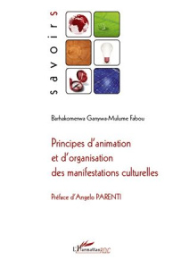 Principes d'animation et d'organisation des manifestations culturelles - Ganywa-Mulume Fabou Barhakomerwa ; Parenti Angelo