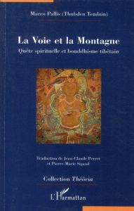 La voie et la montagne. Quête spirituelle et bouddhisme tibétain - Pallis Marco ; Perret Jean-Claude ; Sigaud Pierre-