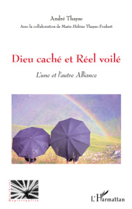 Dieu caché et Réel voilé. L'une et l'autre Alliance - Thayse André ; Thayse-Foubert Marie-Hélène