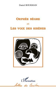Orphée nègre et Les voix des sirènes - Boukman Daniel