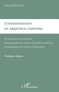 L'indemnisation du préjudice corporel. Les assurances de personnes, l'indemnisation des victimes d'a - Dang-Vu Vincent