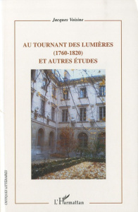 Au tournant des Lumières (1760-1820) et autres études - Voisine Jacques