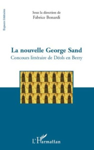 La nouvelle George Sand. Concours littéraire de Déols en Berry - Bonardi Fabrice