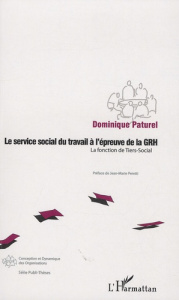 Le service social du travail à l'épreuve de la GRH. La fonction de Tiers-Social - Paturel Dominique ; Peretti Jean-Marie