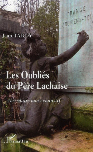 Les oubliés du Père Lachaise. Abécédaire non exhaustif - Tardy Jean