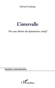 L'intervalle. Vers une théorie du dynamisme créatif - Grinberg Edward