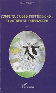 Conflits, crises, dépressions...et autres réjouissances - Perret Henri