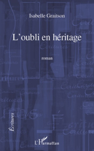 L'oubli en héritage - Graitson Isabelle