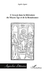 L'Avocat dans la littérature du Moyen Age et de la Renaissance - Aguer Agnès