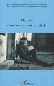 Mauriac dans les combats du siècle - Durand Jean-François ; Dyé Michel