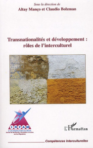 Transnationalités et développement : rôles de l'interculturel - Manço Altay ; Bolzman Claudio