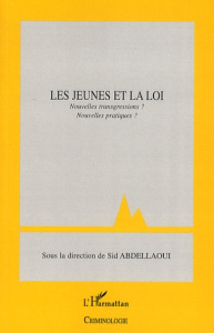 Les jeunes et la loi. Nouvelles transgressions ? Nouvelles pratiques ? - Abdellaoui Sid