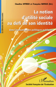 La notion d'utilité sociale au défi de son identité dans l'évaluation des politiques publiques - Ravoux Françoise ; Offredi Claudine