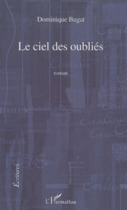 Le ciel des oubliés. - - Bugat Dominique