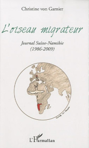 L'oiseau migrateur. Journal Suisse-Namibie (1986-2009) - Garnier Christine von