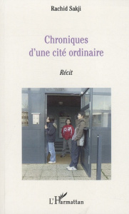 Chroniques d'une cité ordinaire - Sakji Rachid