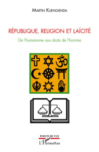 République, Religion et Laïcité. De l'humanisme aux droits de l'homme - Kuengienda Martin