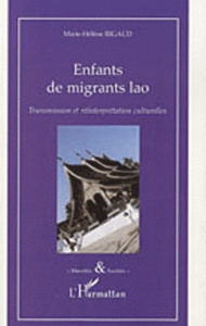 Enfants de migrants lao. Transmission et réinterprétation culturelles - Rigaud Marie-Hélène