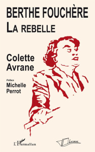 Berthe Fouchère, la rebelle - Avrane Colette ; Perrot Michelle