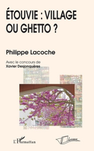 ETOUVIE: VILLAGE OU GHETTO? - LACOCHE PHILIPPE