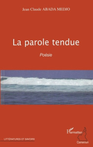 La parole tendue. Poésie - Abada Medjo jean-claude