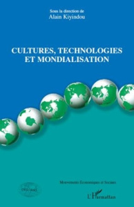 Cultures, technologies et mondialisation - Kiyindou Alain ; Amador Bautista Rocio ; Antiope N