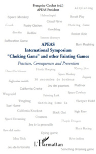 Apeas. International Symposium, "Choking Game" and other Fainting Games - Cochet Françoise