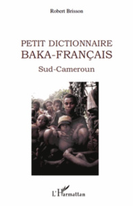 Petit dictionnaire baka-français - Brisson Robert