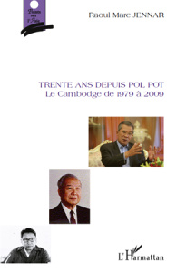 Trente ans depuis Pol Pot. Le Cambodge de 1979 à 2009 - Jennar Raoul Marc
