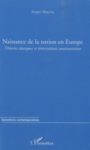 Naissance de la nation en Europe. Théories classiques et théorisations constructivistes - Miscoiu Sergiu