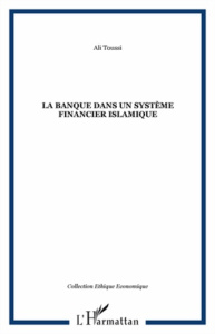 La banque dans un systeme financier islamique - Toussi Ali