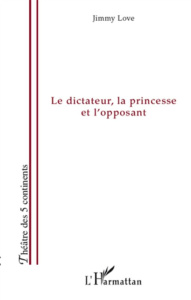 Le dictateur, la princesse et l'opposant - Love Jimmy