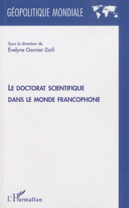 Le doctorat scientifique dans le monde francophone - Garnier-Zarli Evelyne