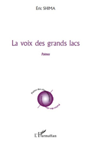 La voix des grands lacs. Poèmes - Shima Eric