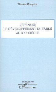 Repenser le développement durable au XXIe siècle - Dongotou Thimoté ; Bowao Charles Zacharie