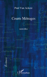 Courts Métrages. Nouvelles - Van Ackere paul