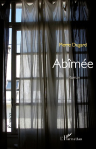 Abîmée. Roman - Dugard Pierre