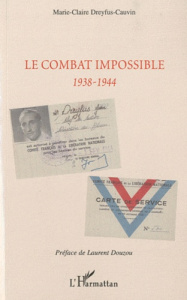 Le combat impossible. 1938-1944 - Dreyfus-Cauvin Marie-Claire ; Douzou Laurent