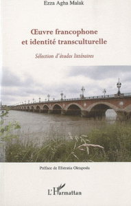 Oeuvre francophone et identité transculturelle : sélection d'études littéraires - Agha Malak Ezza
