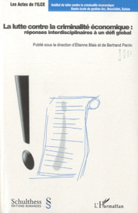 La lutte contre la criminalité économique : réponses interdisciplinaires à un défi global - Blais Etienne ; Perrin Bertrand