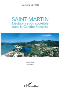 Saint-Martin, destabilisation sociétale dans la Caraïbe francaise - Jeffry Daniella ; Reno Fred