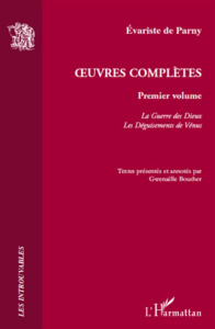 Oeuvres complètes. Volume 1, La Guerre des Dieux ; Les Déguisements de Vénus - Parny Evariste de ; Boucher Gwenaëlle