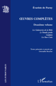 Oeuvres complètes. Volume 2, Les Galanteries de la Bible ; Le Paradis perdu ; Goddam ; Les Rose-Croi - Parny Evariste de ; Boucher Gwenaëlle