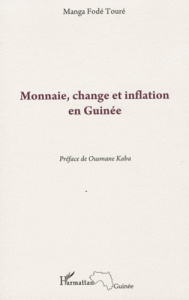 Monnaie, change et inflation en Guinée - Touré Manga Fodé ; Kaba Ousmane