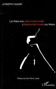 Le rien en architecture, l'architecture du rien - Nasr Joseph ; Jeudy Henri-Pierre