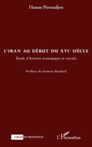 L'Iran au debut du XVIe siècle. Etude d'histoire économiques et sociale - Pirouzdjou Hassan ; Richard Francis