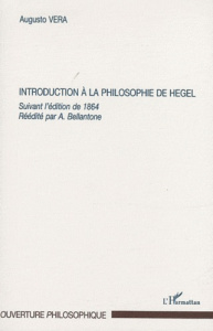 Introduction à la philosophie de Hegel. Suivant l'édition de 1864 - Vera Augusto ; Bellantone Andrea