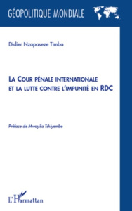 La cour pénale internationale et la lutte contre l'impunité en RDC - Nzapaseze Timba Didier ; Tshiyembe Mwayila
